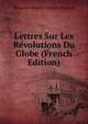 Lettres Sur Les Revolutions Du Globe (French Edition), Alexandre Jacques Francois Bertrand 