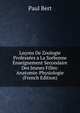 Lecons De Zoologie Professees a La Sorbonne Enseignement Secondaire Des Jeunes Filles: Anatomie-Physiologie (French Edition), Paul Bert 