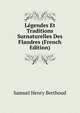Legendes Et Traditions Surnaturelles Des Flandres (French Edition), Samuel Henry Berthoud 