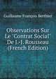 Observations Sur Le "Contrat Social" De J.-J. Rousseau (French Edition), Guillaume Francois Berthier 
