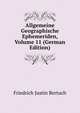 Allgemeine Geographische Ephemeriden, Volume 11 (German Edition), Friedrich Justin Bertuch 