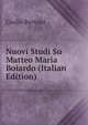 Nuovi Studi Su Matteo Maria Boiardo (Italian Edition), Giulio Bertoni 
