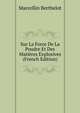Sur La Force De La Poudre Et Des Matieres Explosives (French Edition), Marcellin Berthelot 