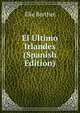 El Ultimo Irlandes (Spanish Edition), Elie Berthet 