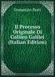 Il Processo Originale Di Galileo Galilei (Italian Edition), Domenico Berti 