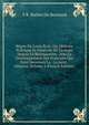 R?gne De Louis Xviii, Ou, Histoire Politique Et G?n?rale De L'europe Depuis La Restauration: Avec Le D?veloppement Des Principes Qui Sont Devenues La . La Saint-Alliance, Volume 2 (French Edition), V R. Barbet Du Bertrand 
