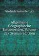 Allgemeine Geographische Ephemeriden, Volume 22 (German Edition), Friedrich Justin Bertuch 
