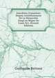 Anecdotes Fran?oises: Depuis L'?tablissement De La Monarchie Jusqu'au R?gne De Louis Xvi. (French Edition), Guillaume Bertoux 