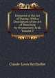 Elements of the Art of Dyeing: With a Description of the Art of Bleaching by Oxymuriatic Acid, Volume 2, Claude-Louis Berthollet 