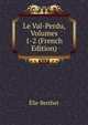 Le Val-Perdu, Volumes 1-2 (French Edition), Elie Berthet 
