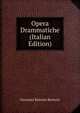 Opera Drammatiche (Italian Edition), Giovanni Battista Bertazzi 