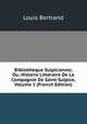 Bibliotheque Sulpicienne; Ou, Histoire Litteraire De La Compagnie De Saint-Sulpice, Volume 1 (French Edition), Louis Bertrand 