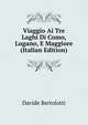 Viaggio Ai Tre Laghi Di Como, Lugano, E Maggiore (Italian Edition), Davide Bertolotti 