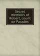 Secret memoirs of Robert, count de Parades, 