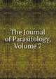 The Journal of Parasitology, Volume 7, 