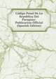 Codigo Penal De La Republica Del Paraguay: Publicacion Official (Spanish Edition), 