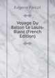 Voyage Du Ballon Le Louis-Blanc (French Edition), Eugene Parcot 