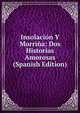Insolacion Y Morrina: Dos Historias Amorosas (Spanish Edition), 