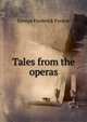 Tales from the operas, George Frederick Pardon 