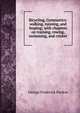 Bicycling, Gymnastics: walking, running, and leaping; with chapters on training, rowing, swimming, and cricket, George Frederick Pardon 