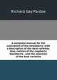 A complete manual for the cultivation of the strawberry; with a description of the best varieties. Also, notices of the raspberry, blackberry, . and the selection of the best varieties, Richard Gay Pardee 