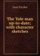 The Yale man up-to-date; with character sketches, Jean Pardee 