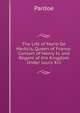 The Life of Marie De Medicis, Queen of France: Consort of Henry Iv, and Regent of the Kingdom Under Louis Xiii., Julia Pardoe 