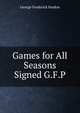 Games for All Seasons Signed G.F.P, George Frederick Pardon 