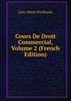 Cours De Droit Commercial, Volume 2 (French Edition), Jean-Marie Pardessus 
