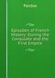 Episodes of French History: During the Consulate and the First Empire, Julia Pardoe 