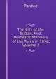 The City of the Sultan, And, Domestic Manners of the Turks in 1836, Volume 2, Julia Pardoe 