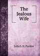 The Jealous Wife, Julia Pardoe 