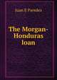 The Morgan-Honduras loan, Juan E Paredes 