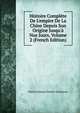 Histoire Compl?te De L'empire De La Chine Depuis Son Origine Jusqu'? Nos Jours, Volume 2 (French Edition), Pierre Francois Parent-Desbarres 