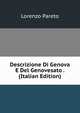 Descrizione Di Genova E Del Genovesato . (Italian Edition), Lorenzo Pareto 