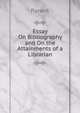 Essay On Bibliography and On the Attainments of a Librarian, Parent 