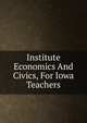 Institute Economics And Civics, For Iowa Teachers, 
