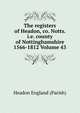 The registers of Headon, co. Notts. i.e. county of Nottinghamshire 1566-1812 Volume 43, Headon England (Parish) 