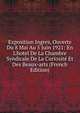 Exposition Ingres, Ouverte Du 8 Mai Au 5 Juin 1921: En L'hotel De La Chambre Syndicale De La Curiosit? Et Des Beaux-arts (French Edition), 