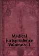 Medical jurisprudence Volume v. 1, 