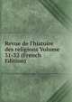 Revue de l'histoire des religions Volume 31-32 (French Edition), 