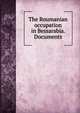 The Roumanian occupation in Bessarabia. Documents, 