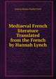 Mediaeval French literature Translated from the French by Hannah Lynch, Gaston Bruno Paulin Paris 