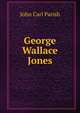 George Wallace Jones, John Carl Parish 