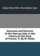 Accounts and Extracts of the Manuscripts in the Library of the King of France, Tr. By W. Tooke., Dept Des MSS. Paris Bibl. Nat 