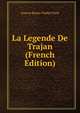 La Legende De Trajan (French Edition), Gaston Bruno Paulin Paris 