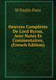 Oeuvres Completes De Lord Byron, Avec Notes Et Commentaires, (French Edition), M Paulin Paris 