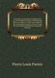 Casos De Conciencia Con Motivo De Las Libertades Ejercidas O Reclamadas Por Los Catolicos: O Sea Concordancia De La Doctrina Catolica Con La Forma De Los Gobiernos Modernos (Spanish Edition), Pierre Louis Parisis 