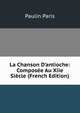 La Chanson D'antioche: Compos?e Au Xiie Si?cle (French Edition), Paulin Paris 