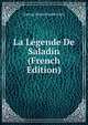 La Legende De Saladin (French Edition), Gaston Bruno Paulin Paris 